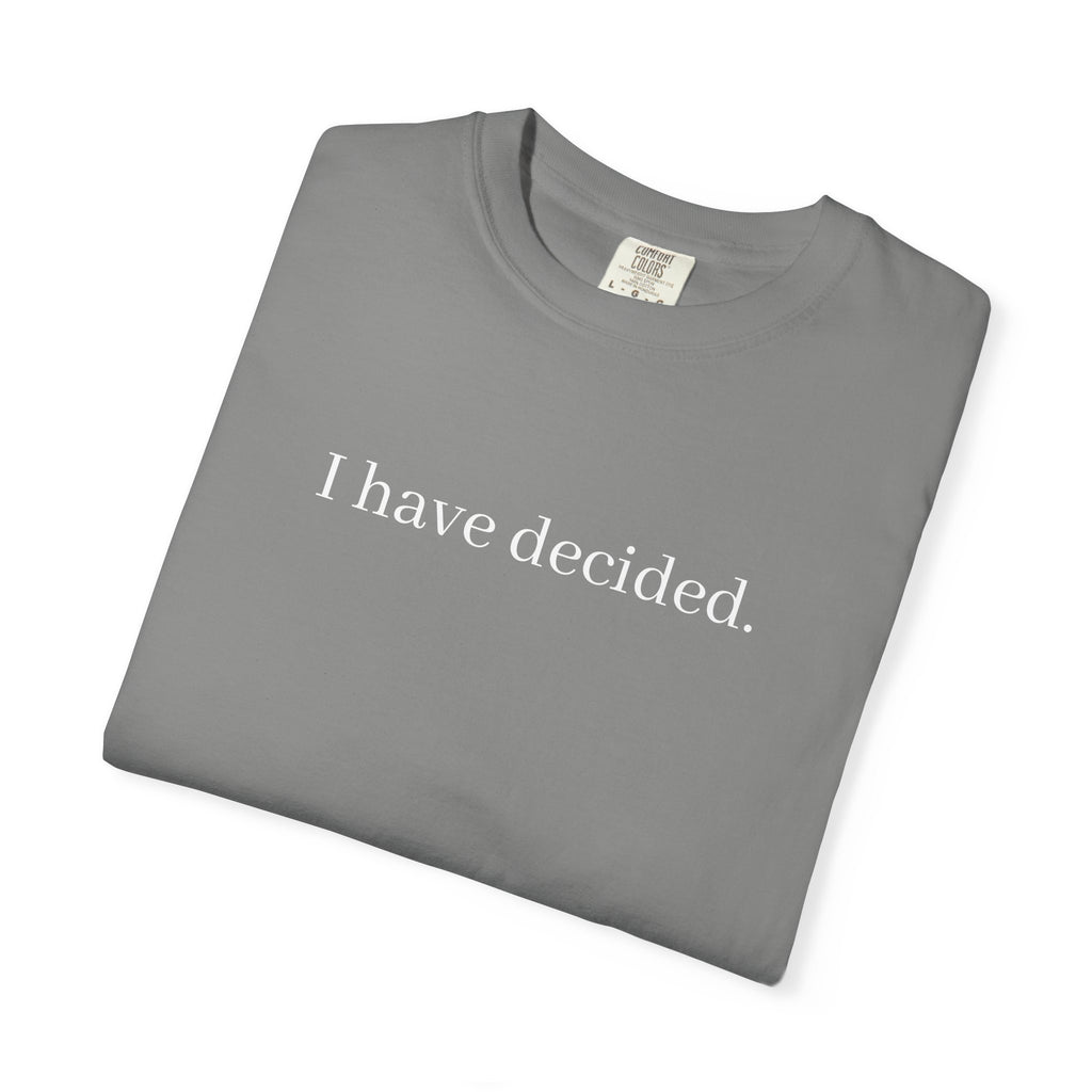 I Have Decided to Follow Jesus Unisex Comfort Colors T-Shirt