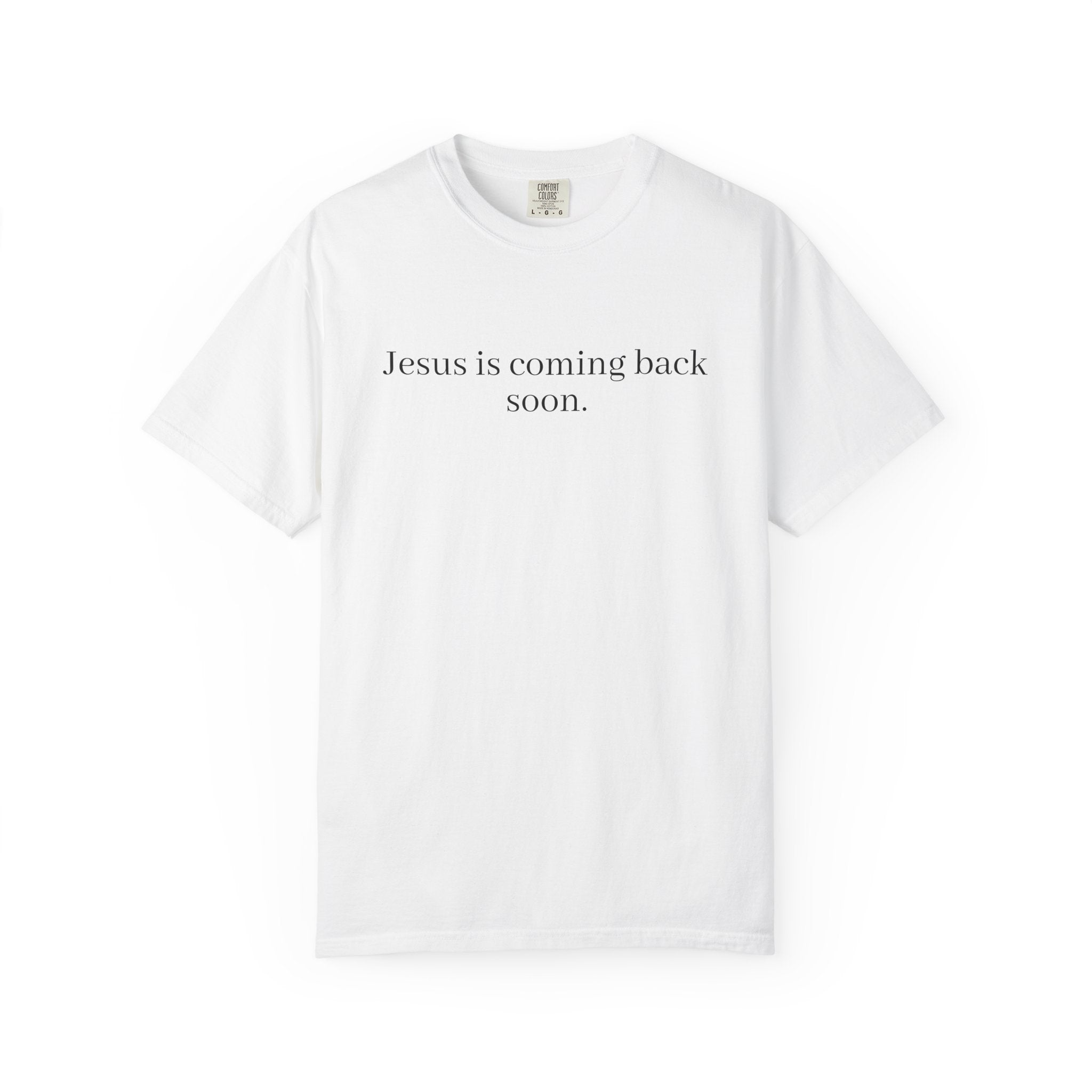 Jesus Is Coming Back Soon Unisex Comfort Colors T-Shirt