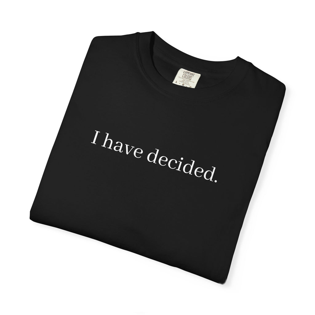 I Have Decided to Follow Jesus Unisex Comfort Colors T-Shirt
