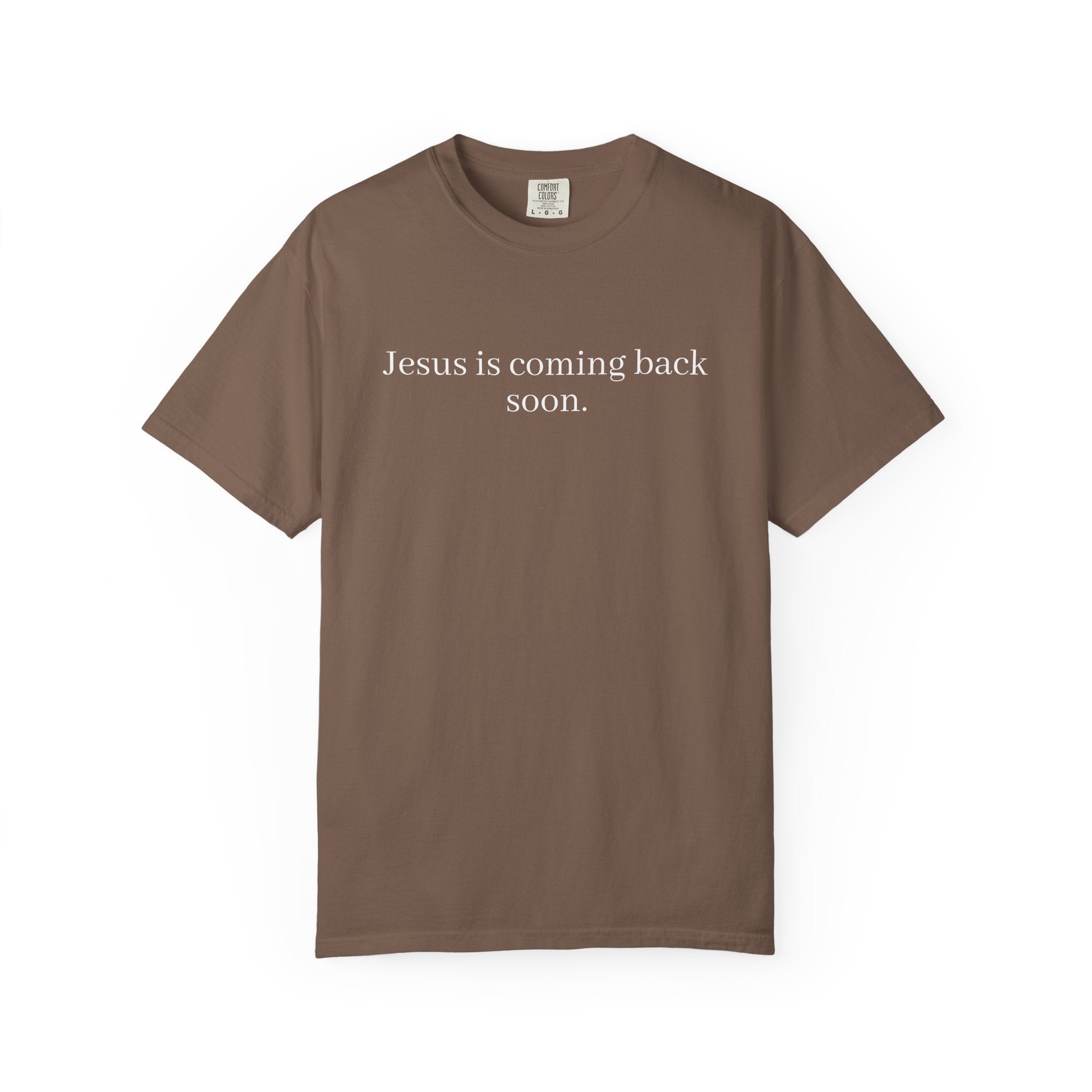Jesus Is Coming Back Soon Unisex Comfort Colors T-Shirt