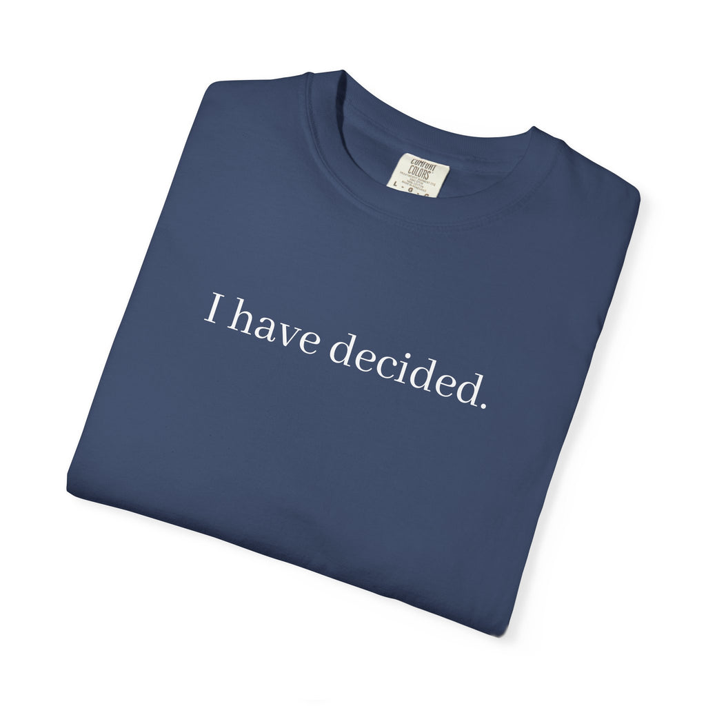 I Have Decided to Follow Jesus Unisex Comfort Colors T-Shirt