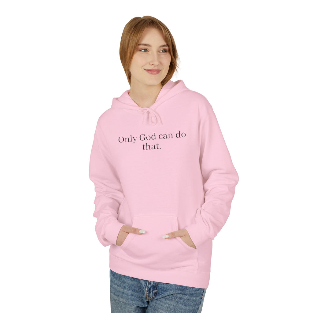 Only God Can Do That Unisex SoftStyle Hoodie