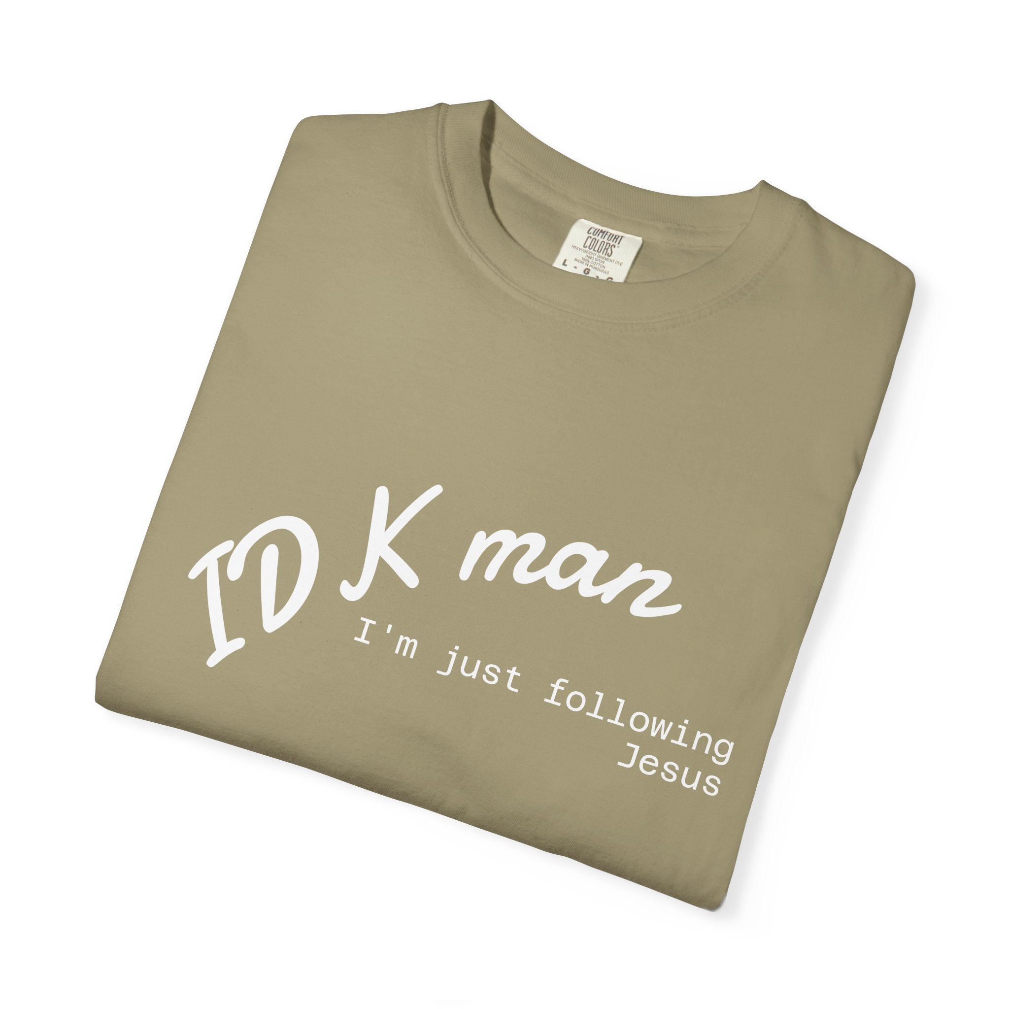 IDK man I'm just following Jesus Unisex Comfort Colors T-Shirt