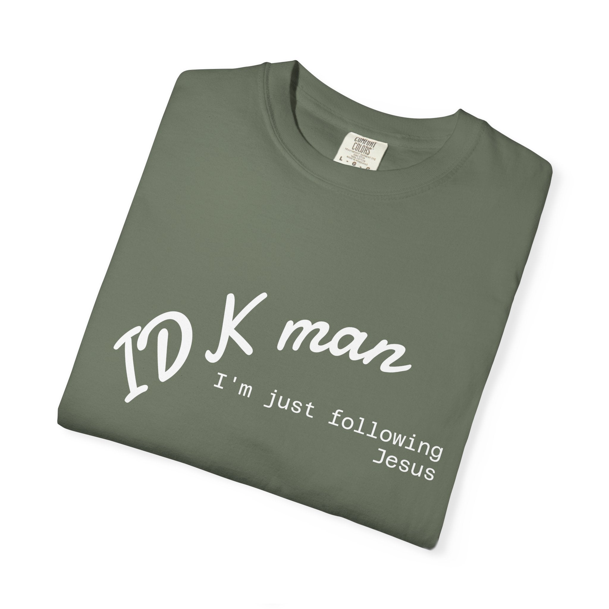 IDK man I'm just following Jesus Unisex Comfort Colors T-Shirt