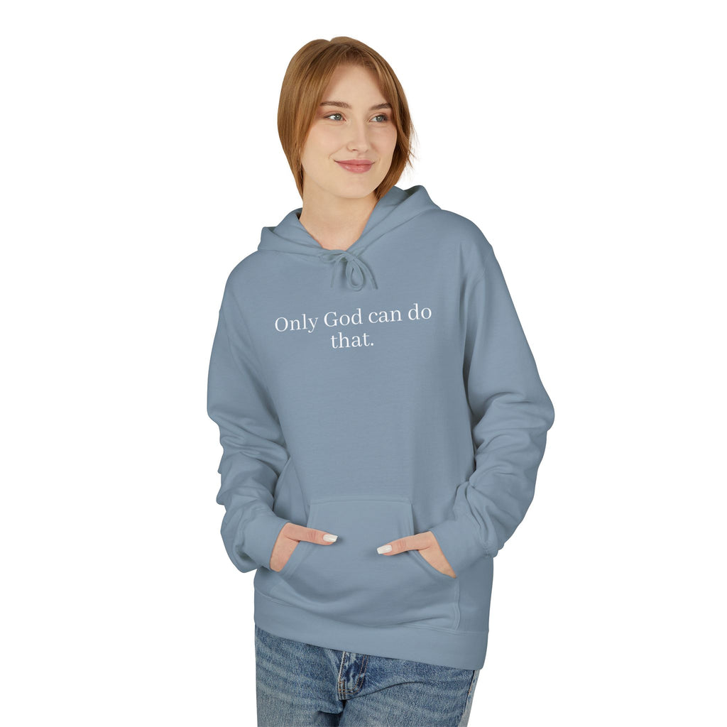 Only God Can Do That Unisex SoftStyle Hoodie