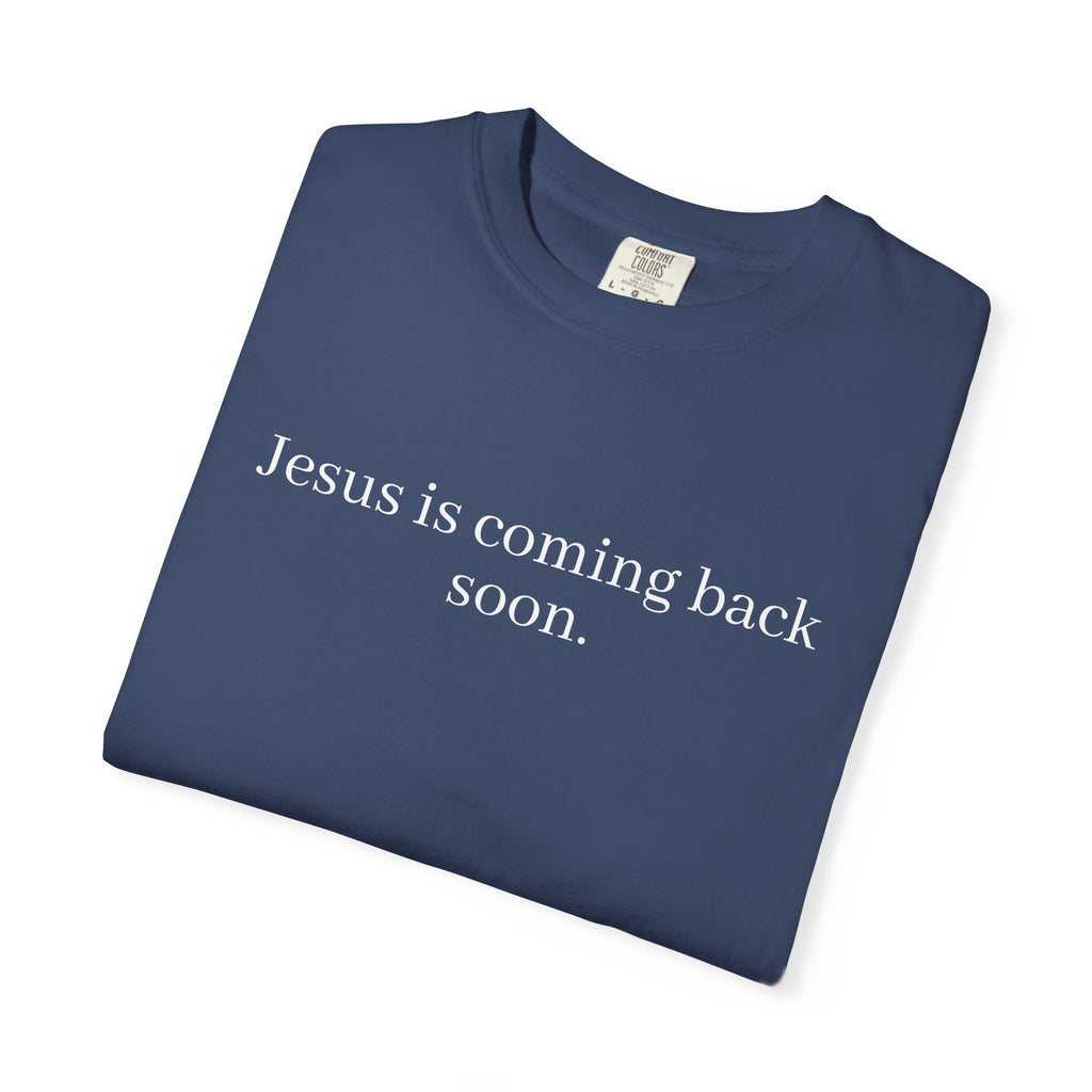Jesus Is Coming Back Soon Unisex Comfort Colors T-Shirt