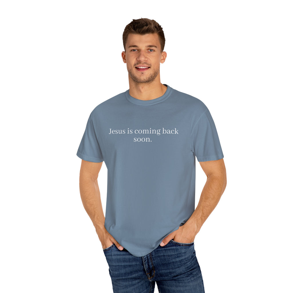 Jesus Is Coming Back Soon Unisex Comfort Colors T-Shirt