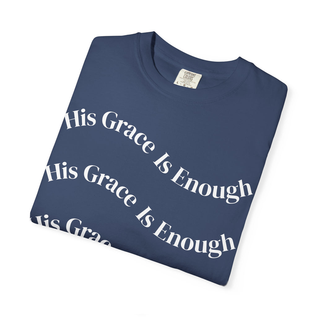 His Grace Is Enough Unisex Comfort Colors T-shirt