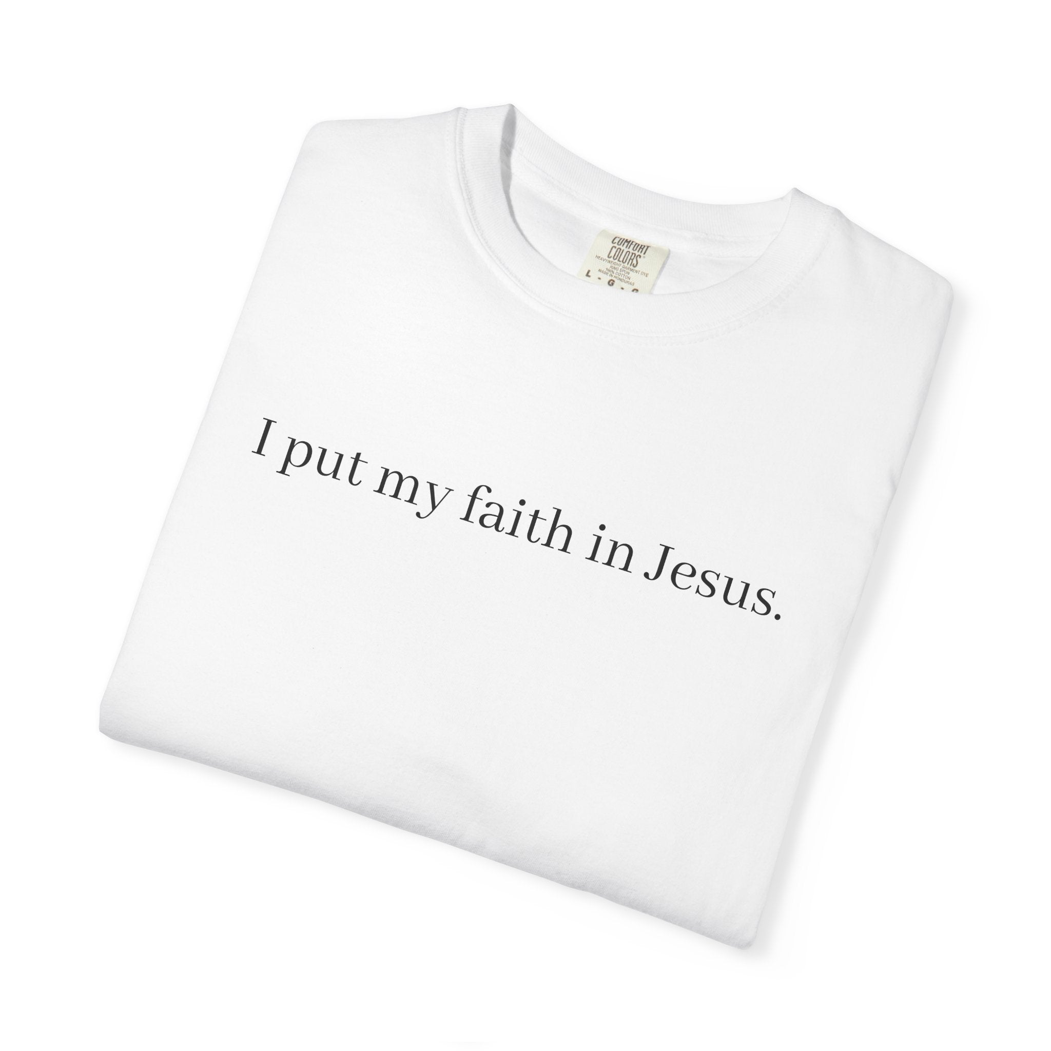 I Put My Faith in Jesus Unisex Comfort Colors T-Shirt