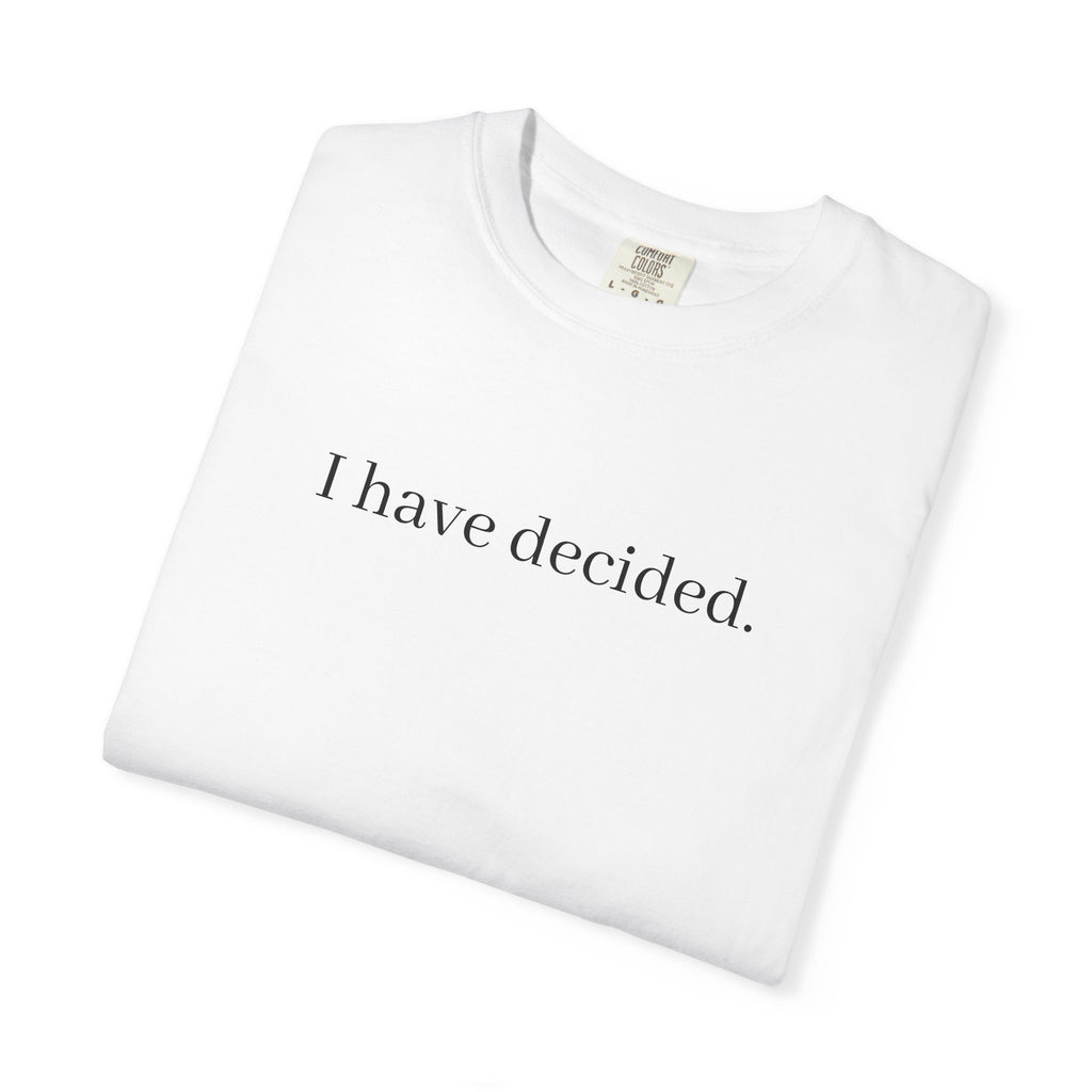 I Have Decided to Follow Jesus Unisex Comfort Colors T-Shirt