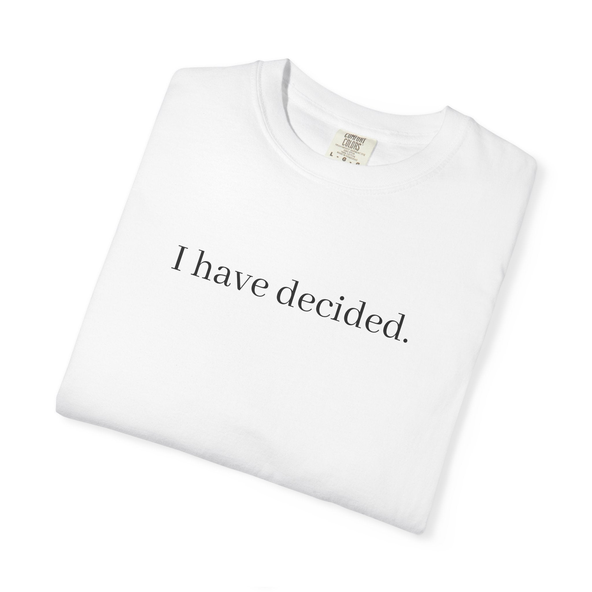 I Have Decided to Follow Jesus Unisex Comfort Colors T-Shirt