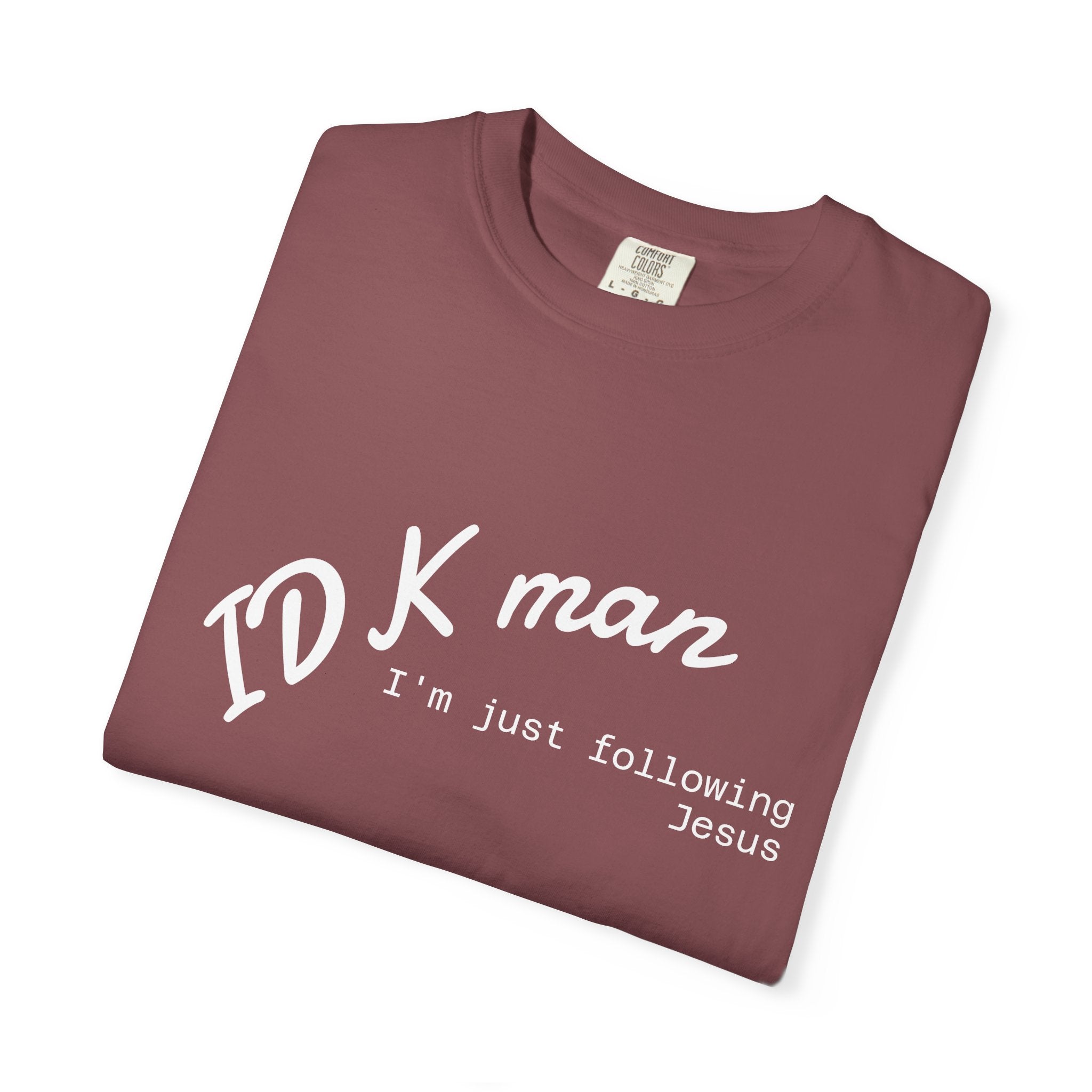 IDK man I'm just following Jesus Unisex Comfort Colors T-Shirt