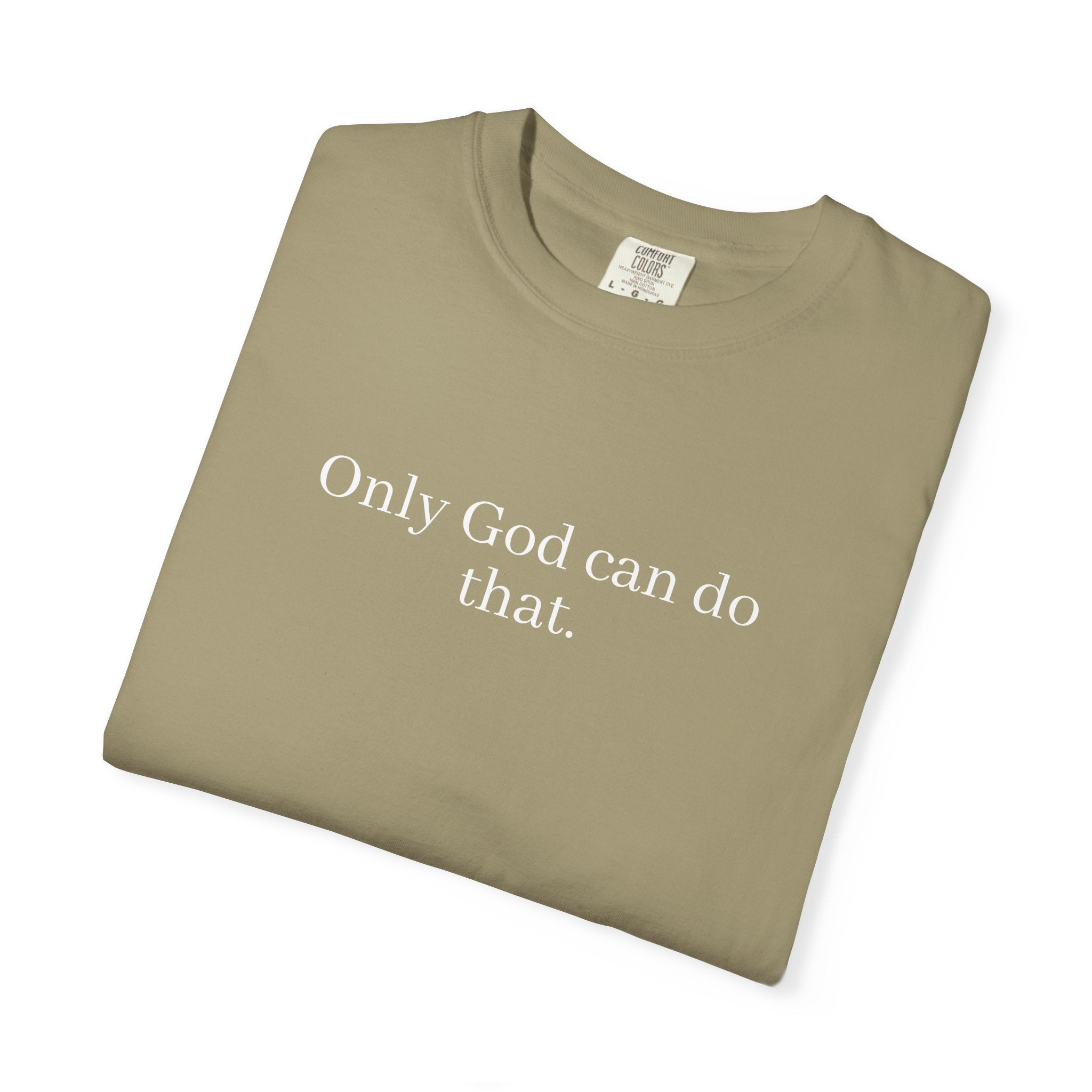 Only God Can Do That Unisex Comfort Colors T-Shirt